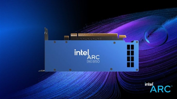 上市十天：Intel锐炫Pro B50火速登顶畅销榜首！16GB大显存2999元